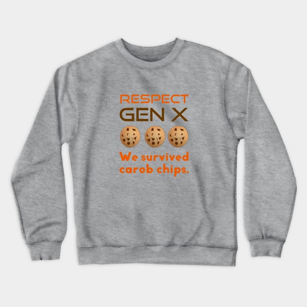 Respect Gen X We Survived Carob Chips Crewneck Sweatshirt by spiffy_design